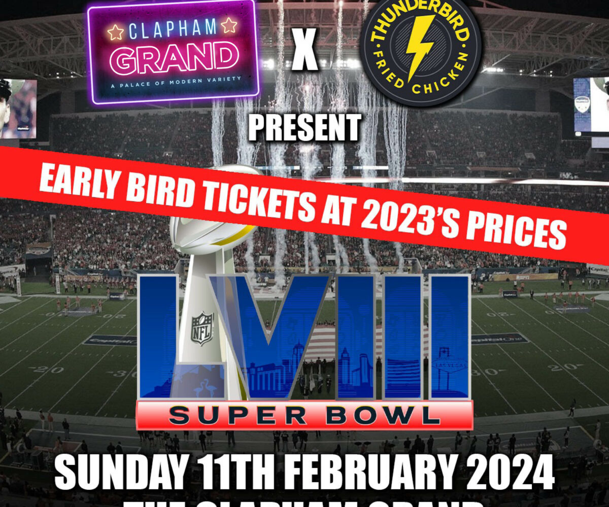 Super Bowl LVIII Live Screening at The Clapham Grand! 2024 – Clapham Grand